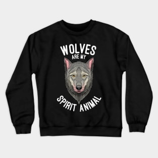 Wolves Are My Spirit Animal Wolf Lovers Gift Crewneck Sweatshirt